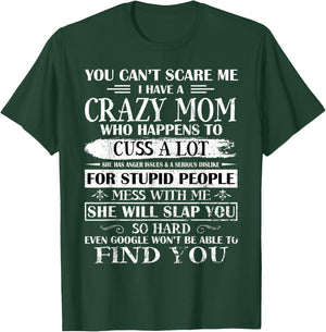 You Can't Scare Me I Have A Crazy Mom Pride Mother's Day T-Shirt - T-Shirt | Forest
