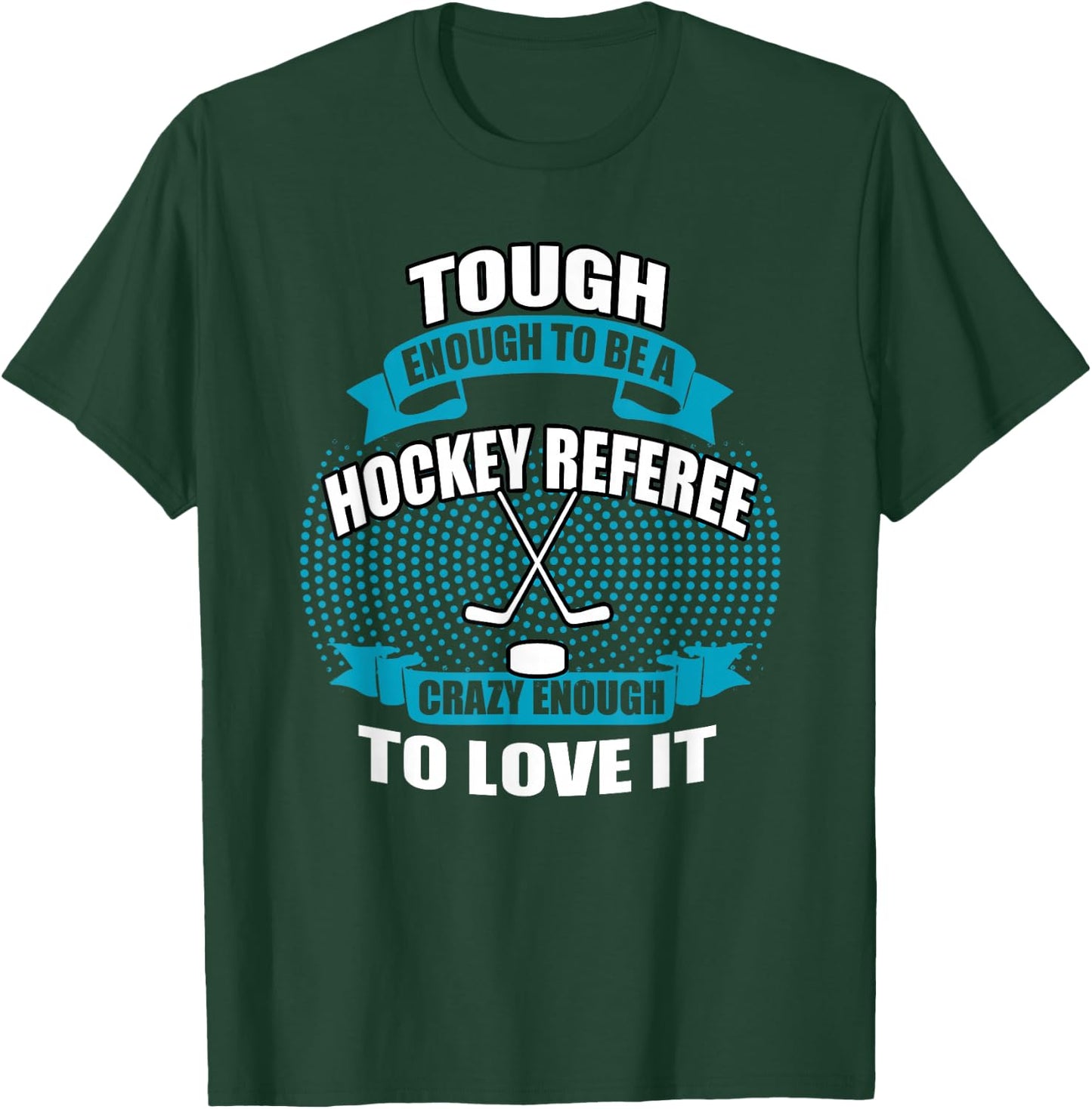 Crazy Enough To Be A Hockey Referee T Shirt | Hockey Player T-Shirt - T-Shirt | Forest