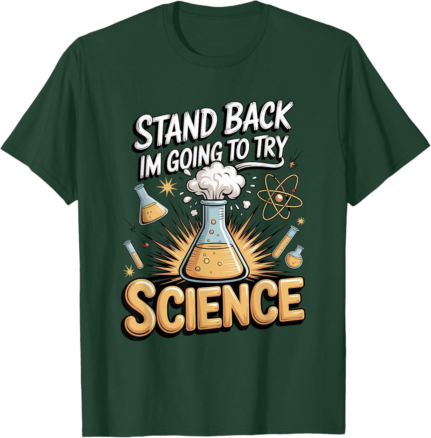 Stand Back I'm Going to Try Science T-Shirt - T-Shirt | Forest