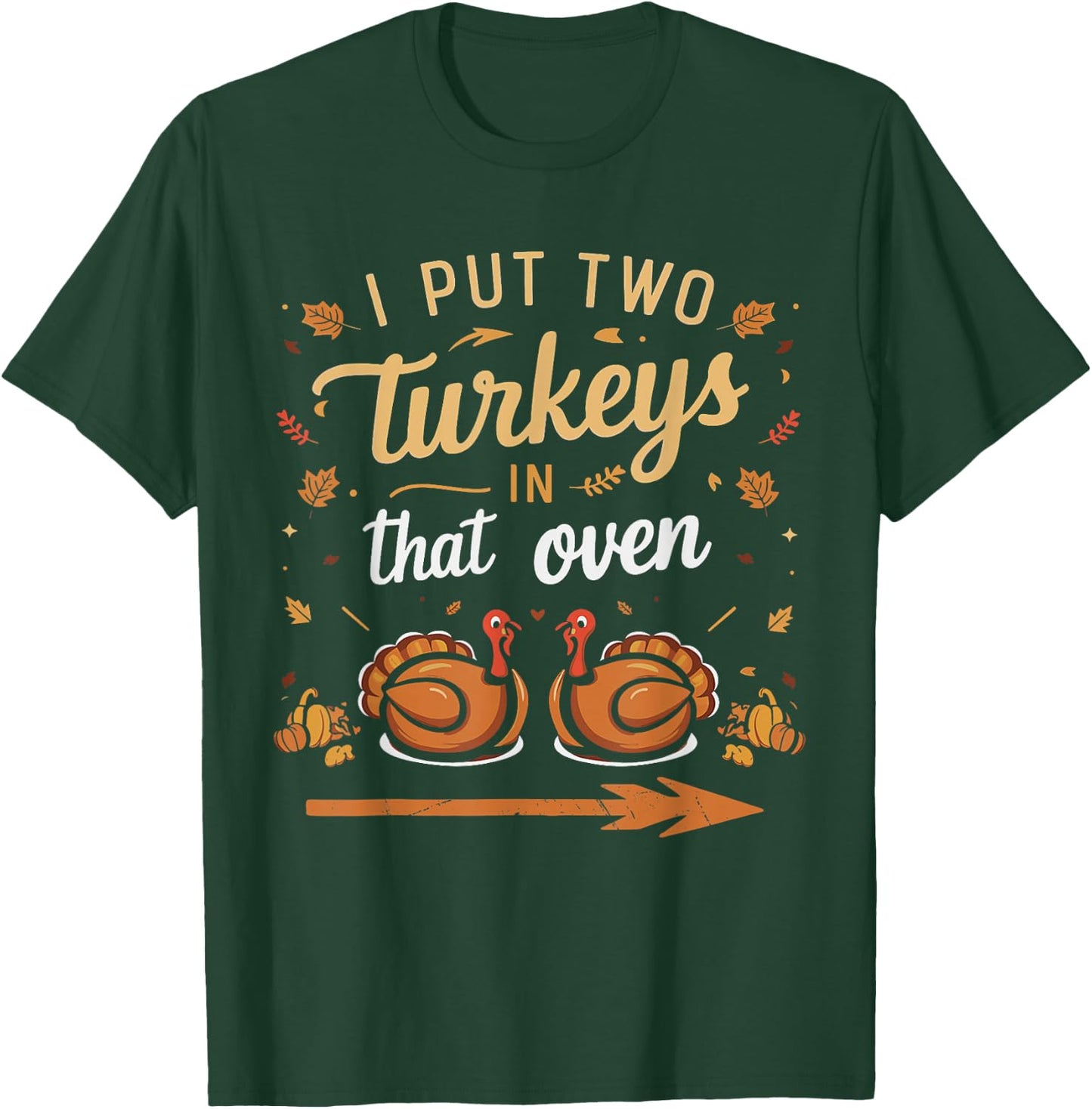 I Put Two Turkeys In That Oven Couples Thanksgiving Vintage T-Shirt - T-Shirt | Forest