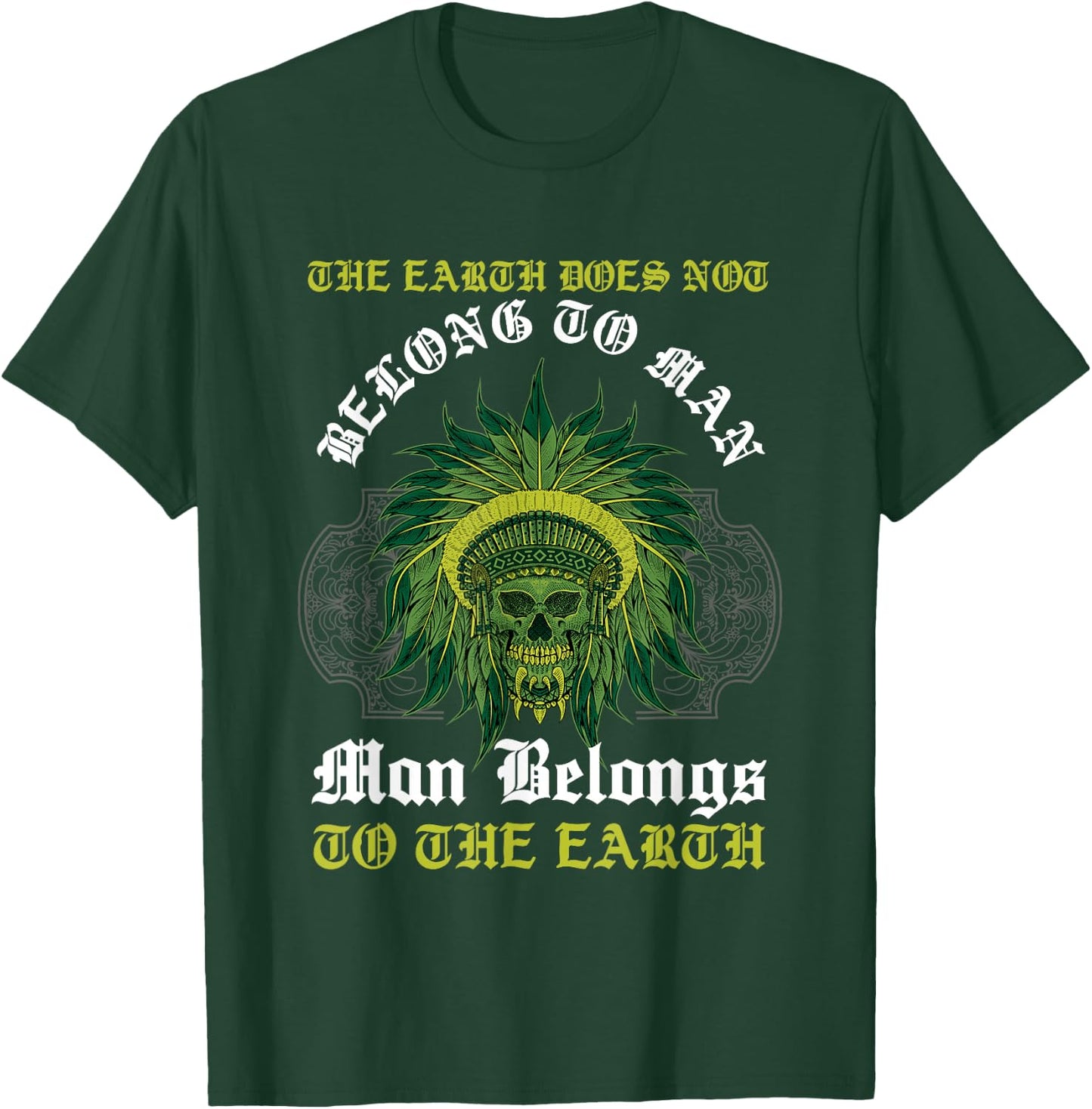 Man Belongs To The Earth Aboriginal American Native Indian T-Shirt - T-Shirt | Forest