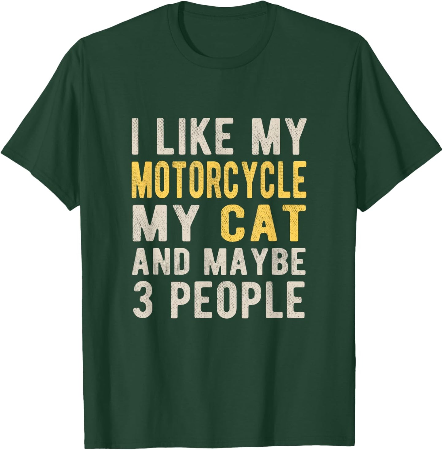 I like my motorcycle my cat and maybe 3 people Bikers Funny T-Shirt - T-Shirt | Forest