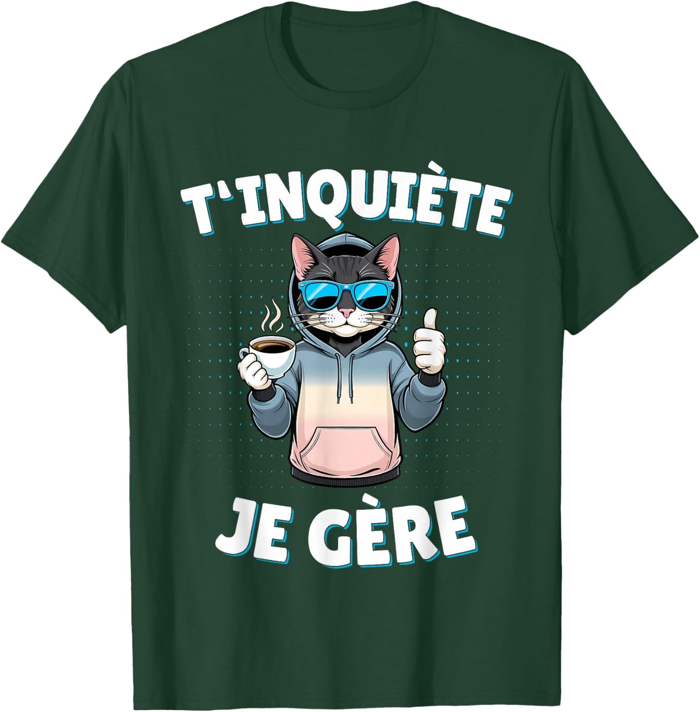 T'inquiète Je Gère – Funny Cat Funny Gift , Black, S T-Shirt - T-Shirt | Forest
