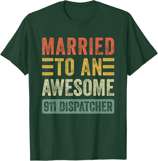 Married to an Awesome 911 Dispatcher Funny Husband Wife T-Shirt - T-Shirt | Forest