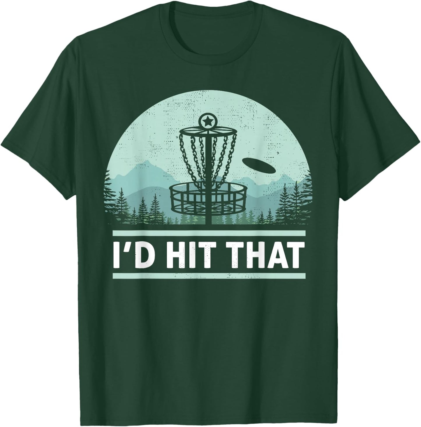 Funny I'd Hit That Disc Golf Joke Design Idea T-Shirt - T-Shirt | Forest