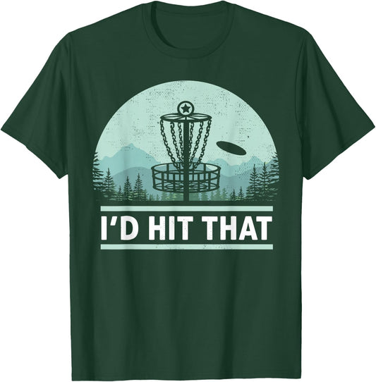Funny I'd Hit That Disc Golf Joke Design Idea T-Shirt - T-Shirt | Forest