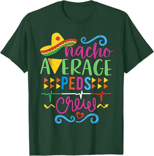 Pediatrician Nurse RN Pediatric Tech Nacho Average Peds Crew T-Shirt - T-Shirt | Forest