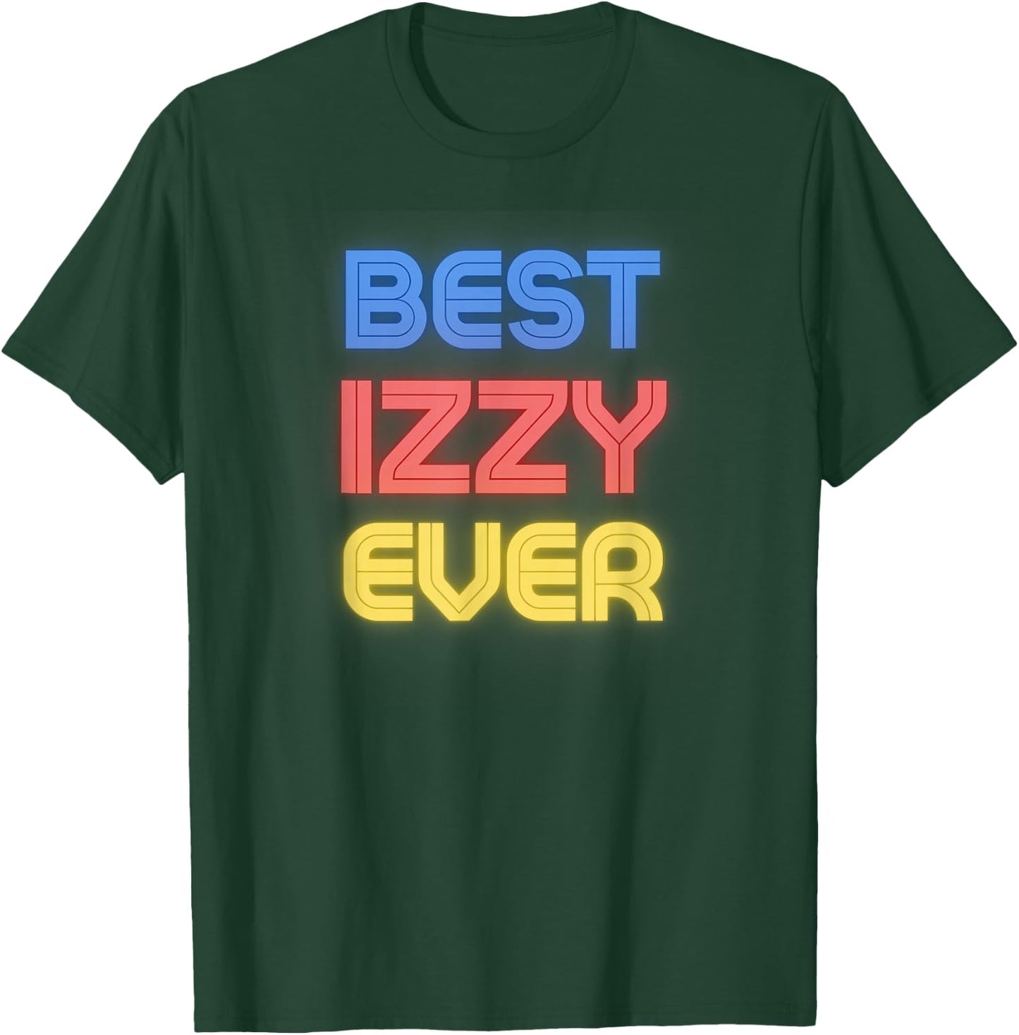 Best Izzy Ever - Funny Izzy Name Izzy T-Shirt - T-Shirt | Forest