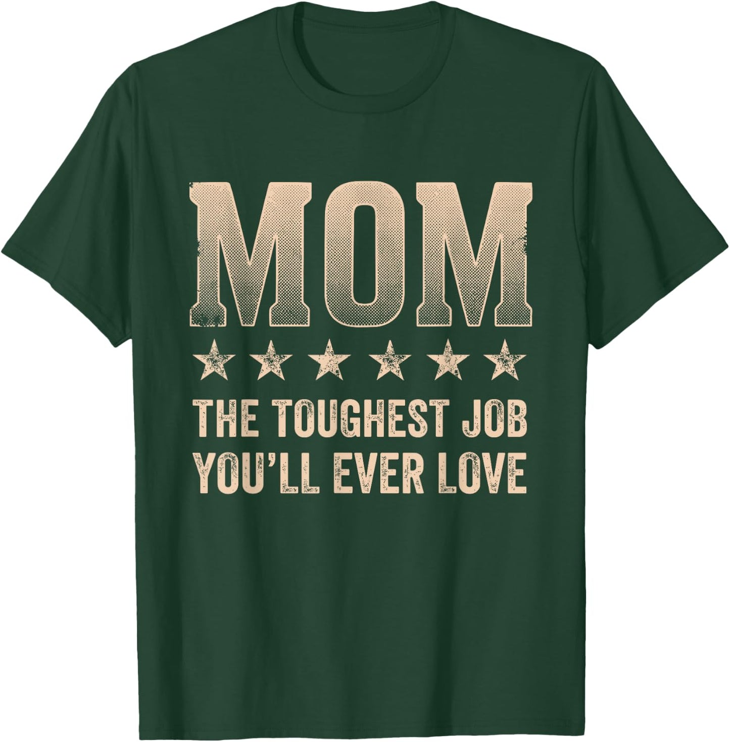 Mom Toughest Job You'll Ever Love Distressed T-Shirt - T-Shirt | Forest