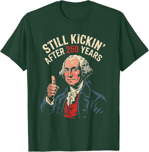 Funny 250 George Washington 1776 2026 Still Kicking July 4th T-Shirt - T-Shirt | Forest