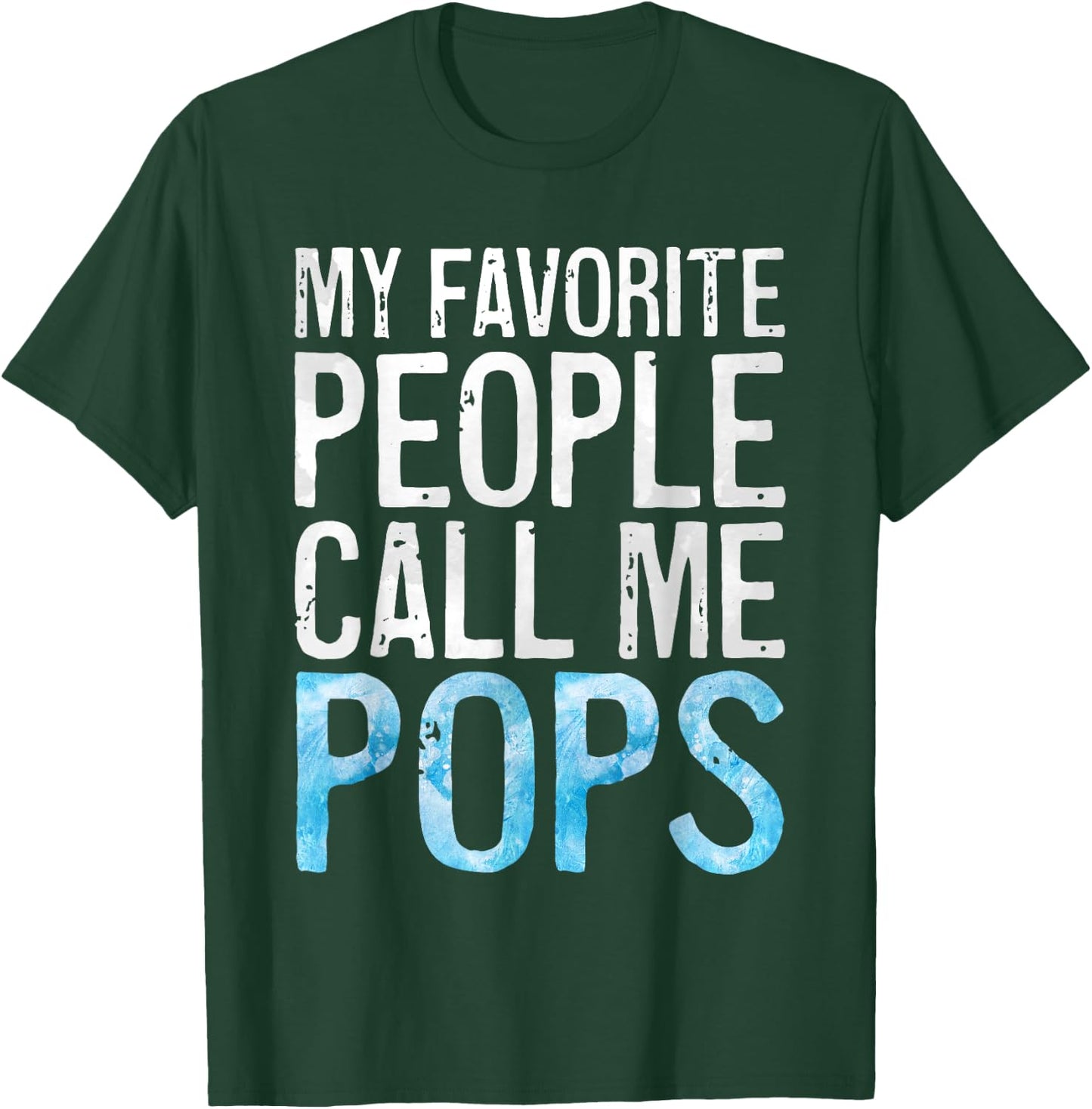 My Favorite People Call Me Pops Shirt Men Fathers Day T-Shirt - T-Shirt | Forest