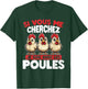 If you are looking for me, suis avec les Poules , Black, S T-Shirt - T-Shirt | Forest