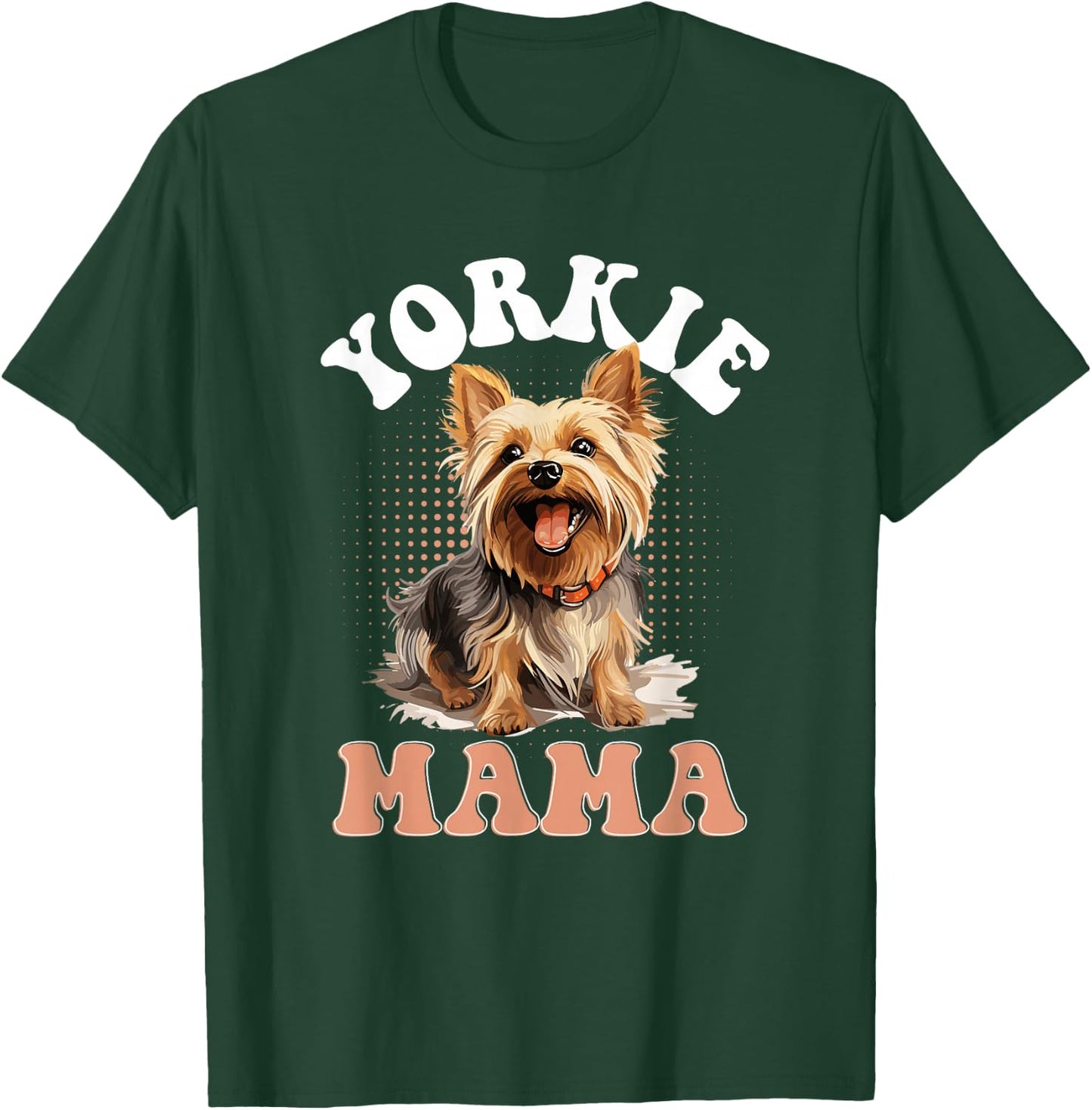 Yorkshire Terrier Dog Yorkie - Yorkie Mama T-Shirt - T-Shirt | Forest