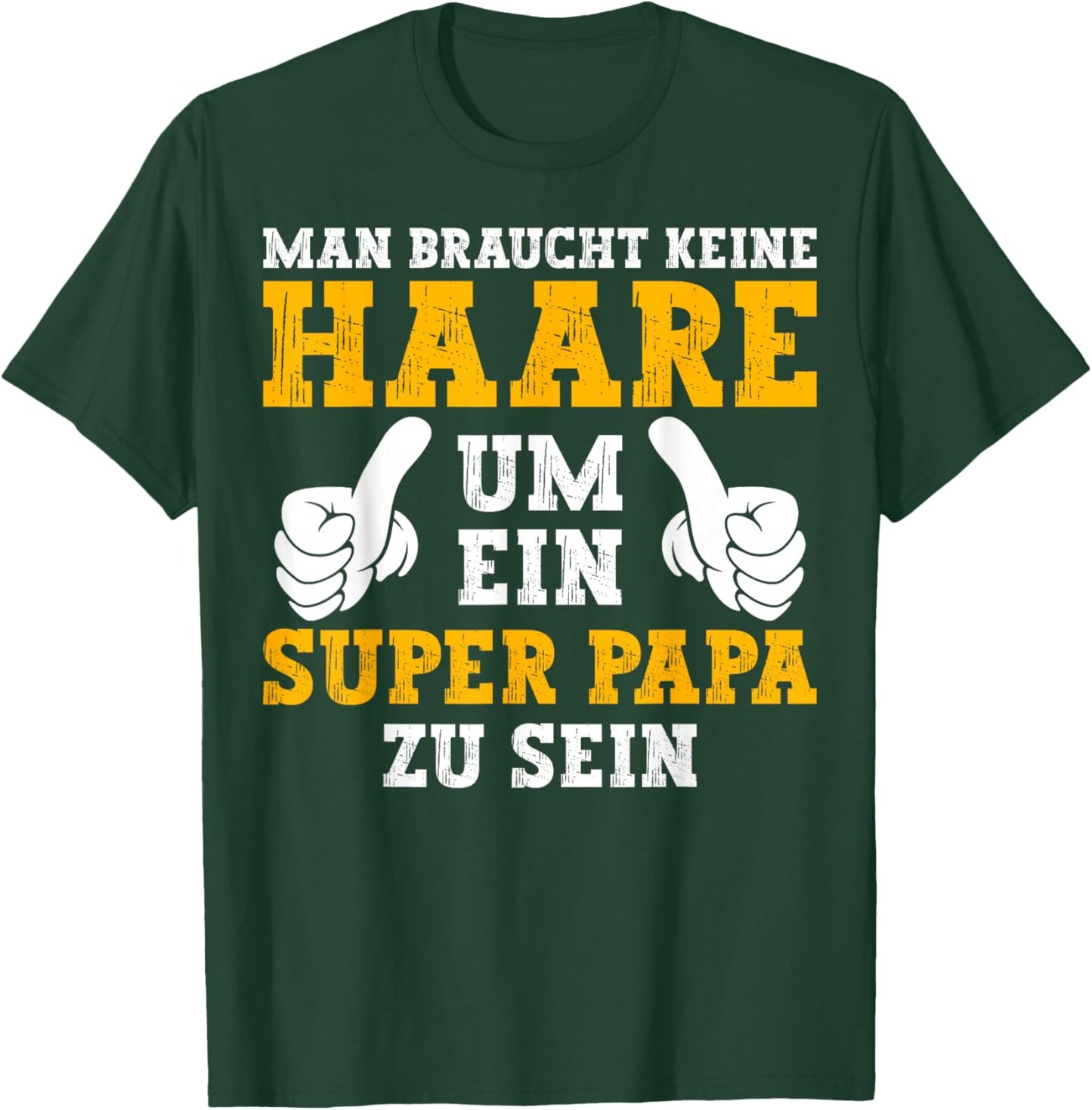 Vatertag Keine Haare Um Ein Super Papa Zu Sein Dad T-Shirt - T-Shirt | Forest