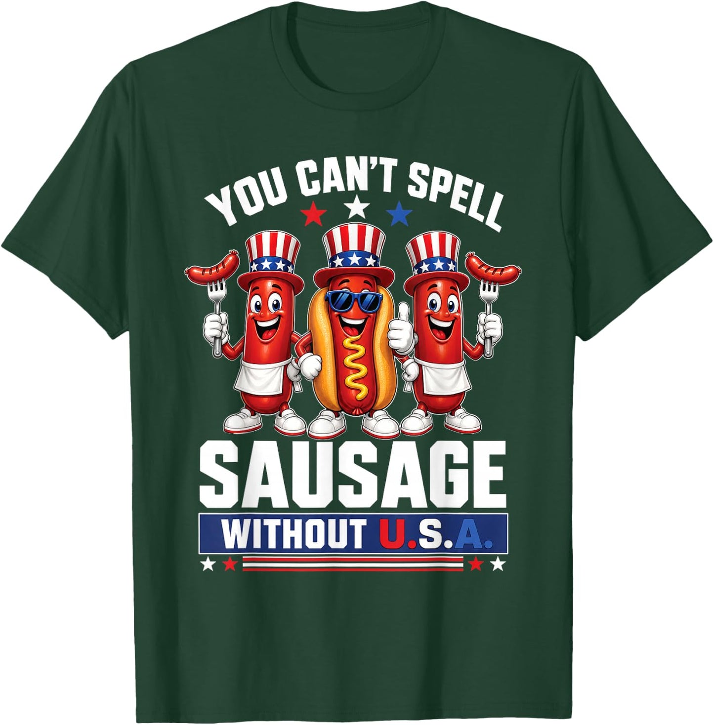 You Cant Spell Sausage Without USA 4th of July American Flag T-Shirt - T-Shirt | Forest