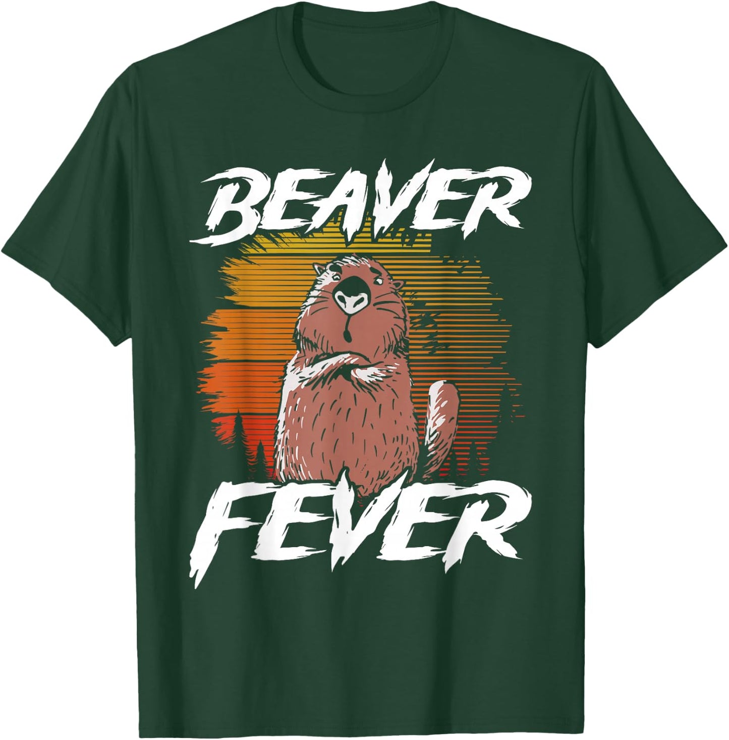 Beaver Fever! T-Shirt - T-Shirt | Forest