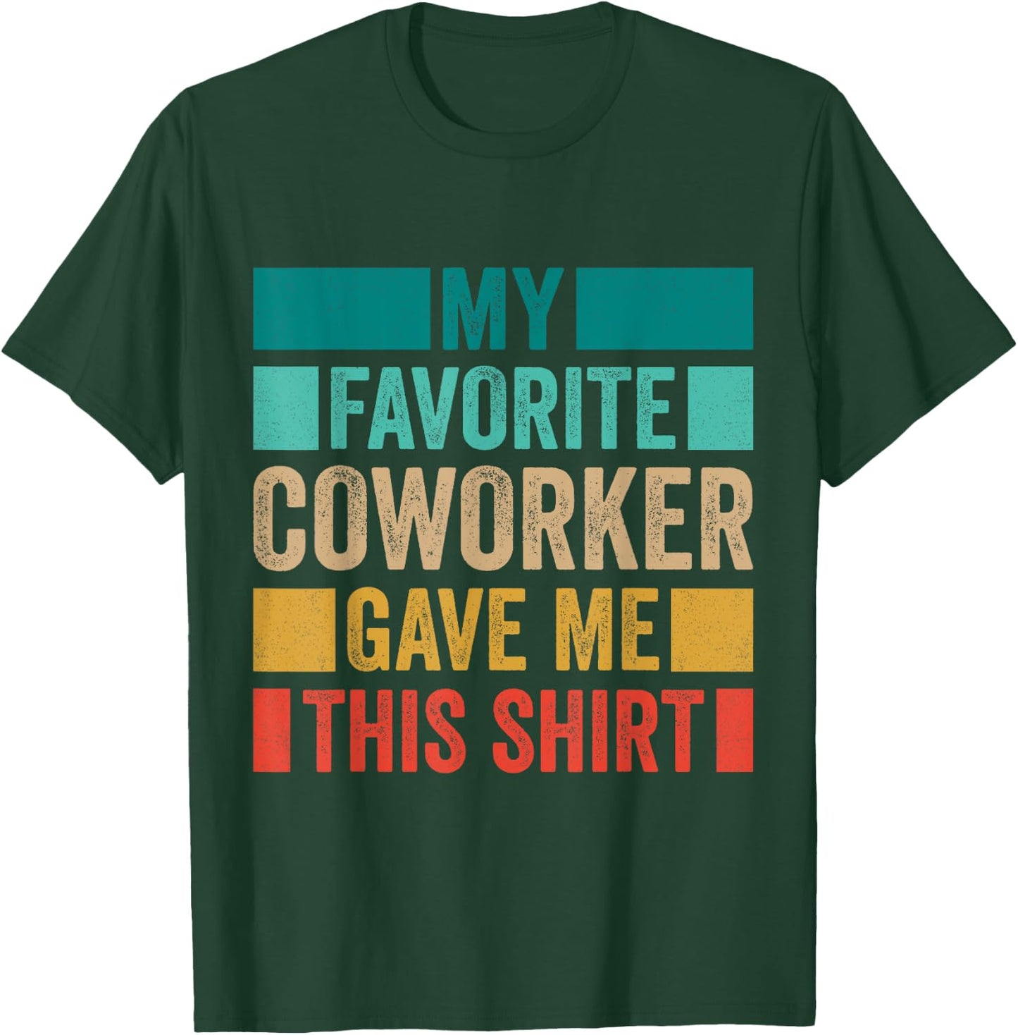My Favorite Coworker Gave Me This T-Shirt - T-Shirt | Forest