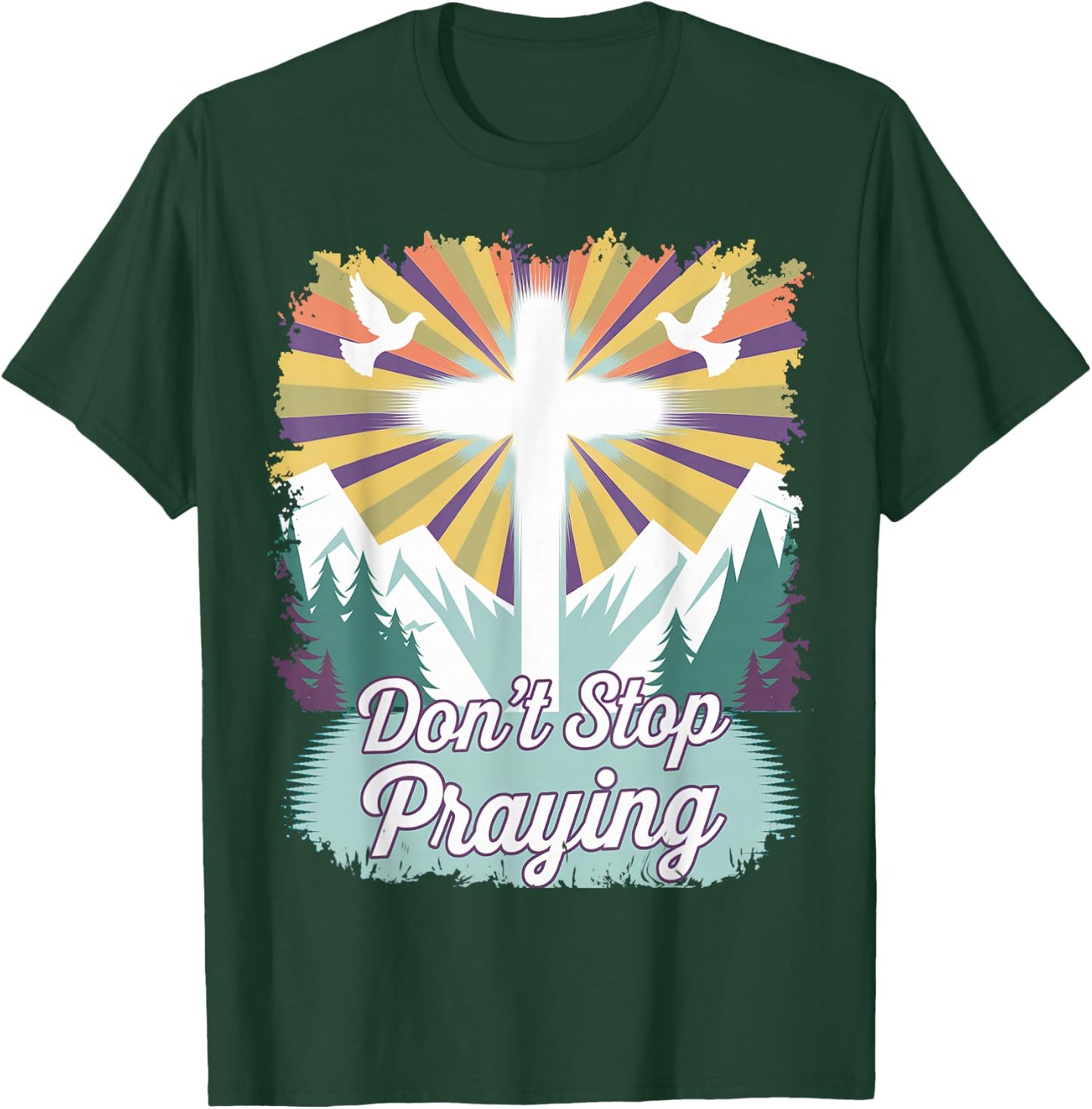 Don't Stop Praying (mountain scene) T-Shirt - T-Shirt | Forest