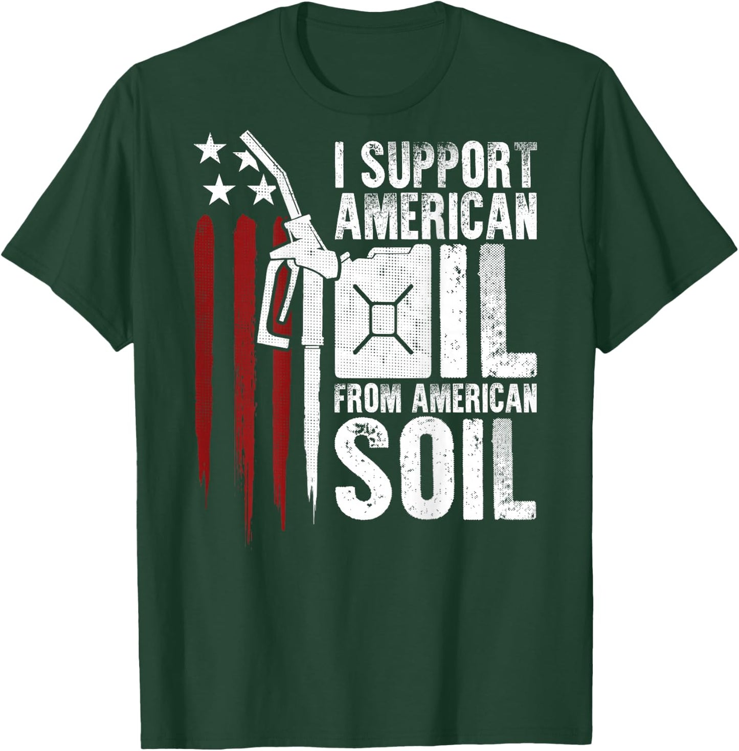 USA Flag I Support American Oil From American Soil (on back) Men T-Shirt - T-Shirt | Forest