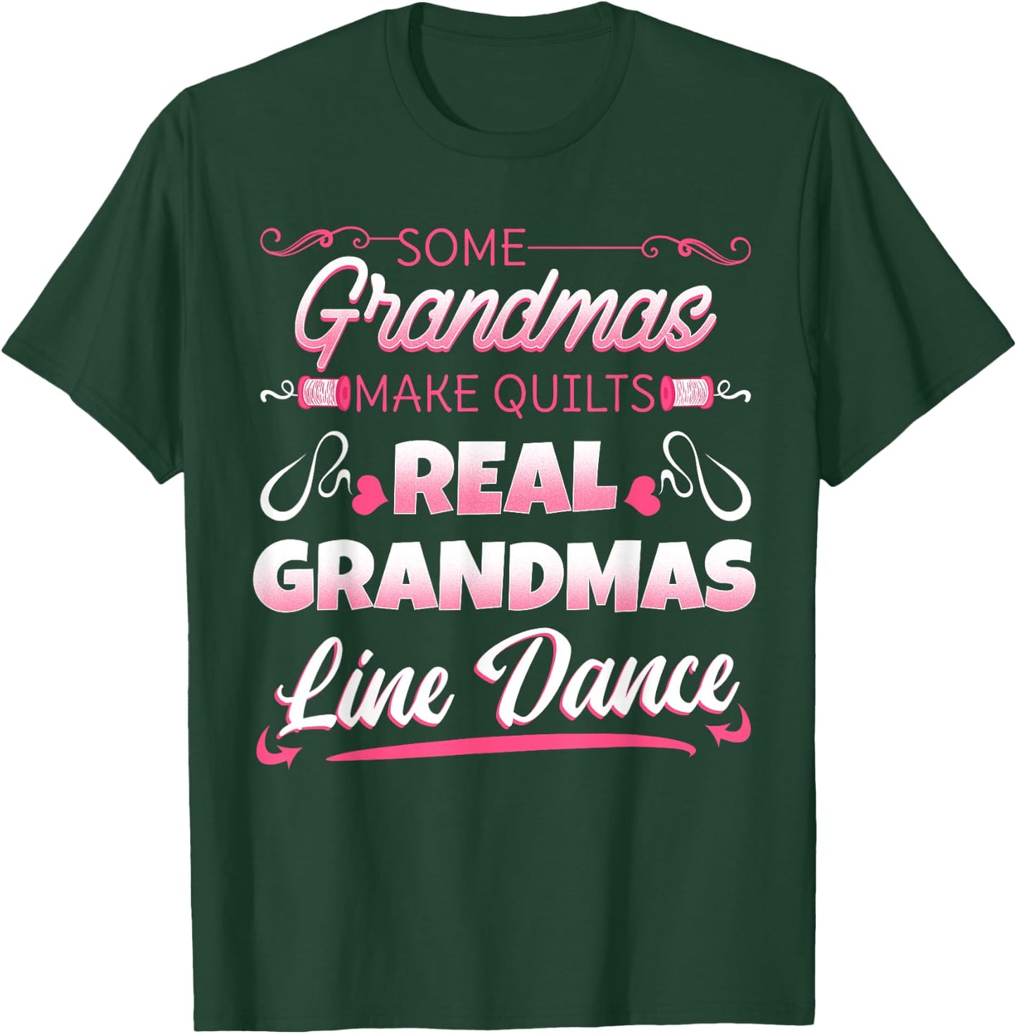 Some Grandmas Make Quilts Real Grandmas Line Dance T-Shirt - T-Shirt | Forest