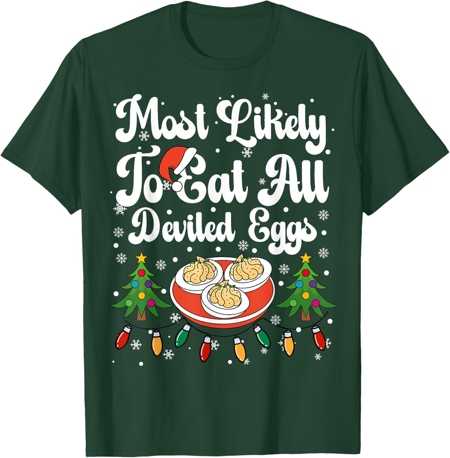 Most Likely To Eat All The Deviled Eggs Christmas Dinner T-Shirt - T-Shirt | Forest