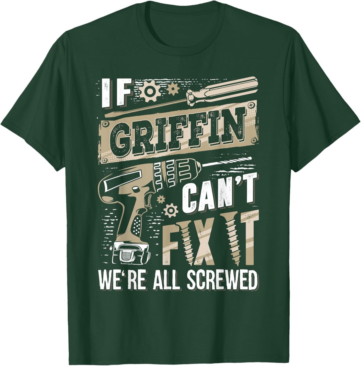 If GRIFFIN Can't Fix It We're All Screwed Humor Family Name T-Shirt - T-Shirt | Forest