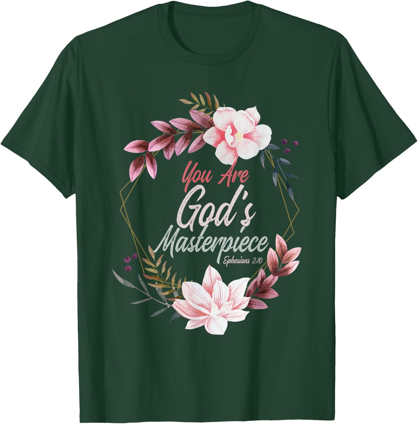 You Are God's Masterpiece Ephesians 2:10 Prayer Bible Verse T-Shirt - T-Shirt | Forest