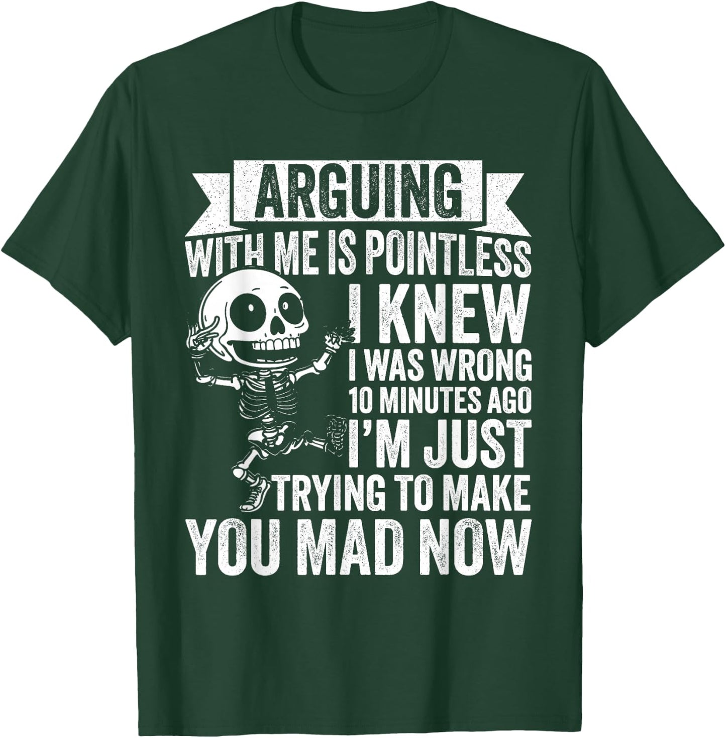 Arguing with ME is Pointless I Knew I was Wrong 10 T-Shirt - T-Shirt | Forest