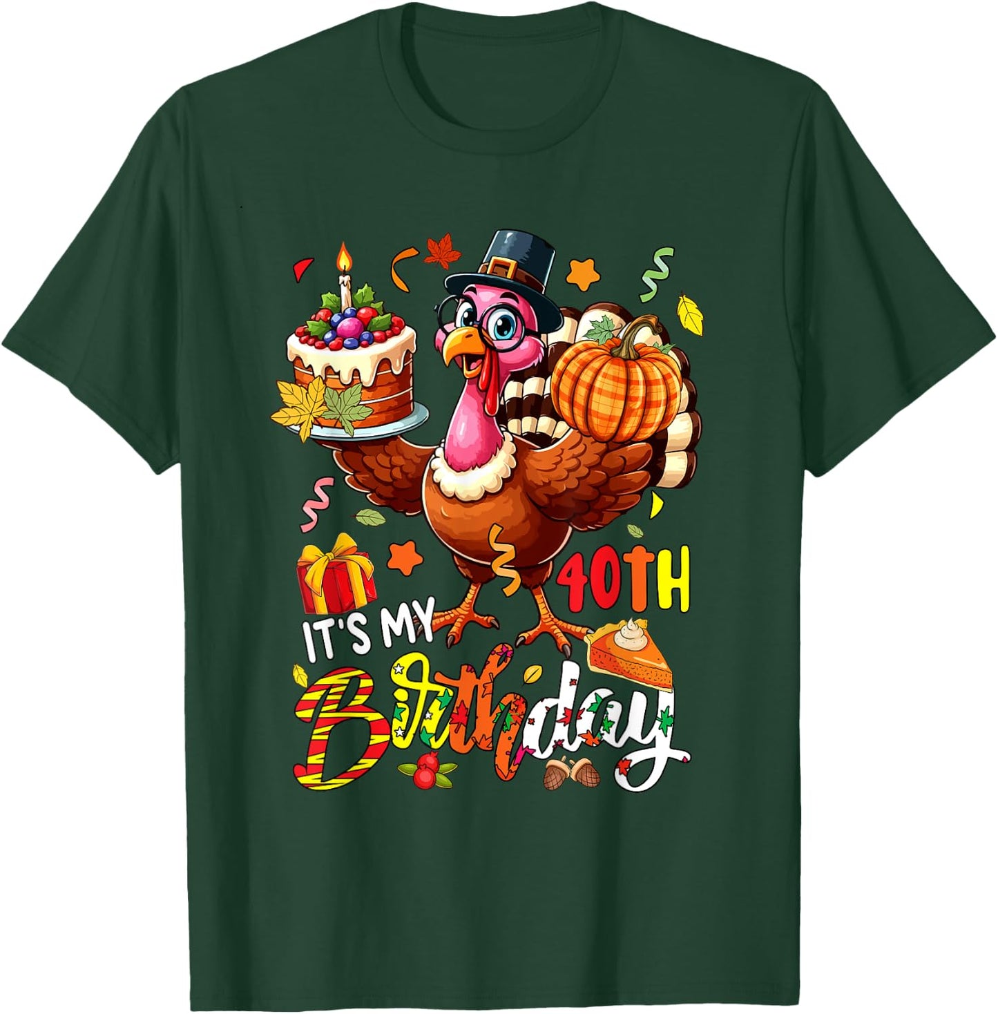 It's My 40th Birthday Thanksgiving Turkey Autumn Funny Party T-Shirt - T-Shirt | Forest
