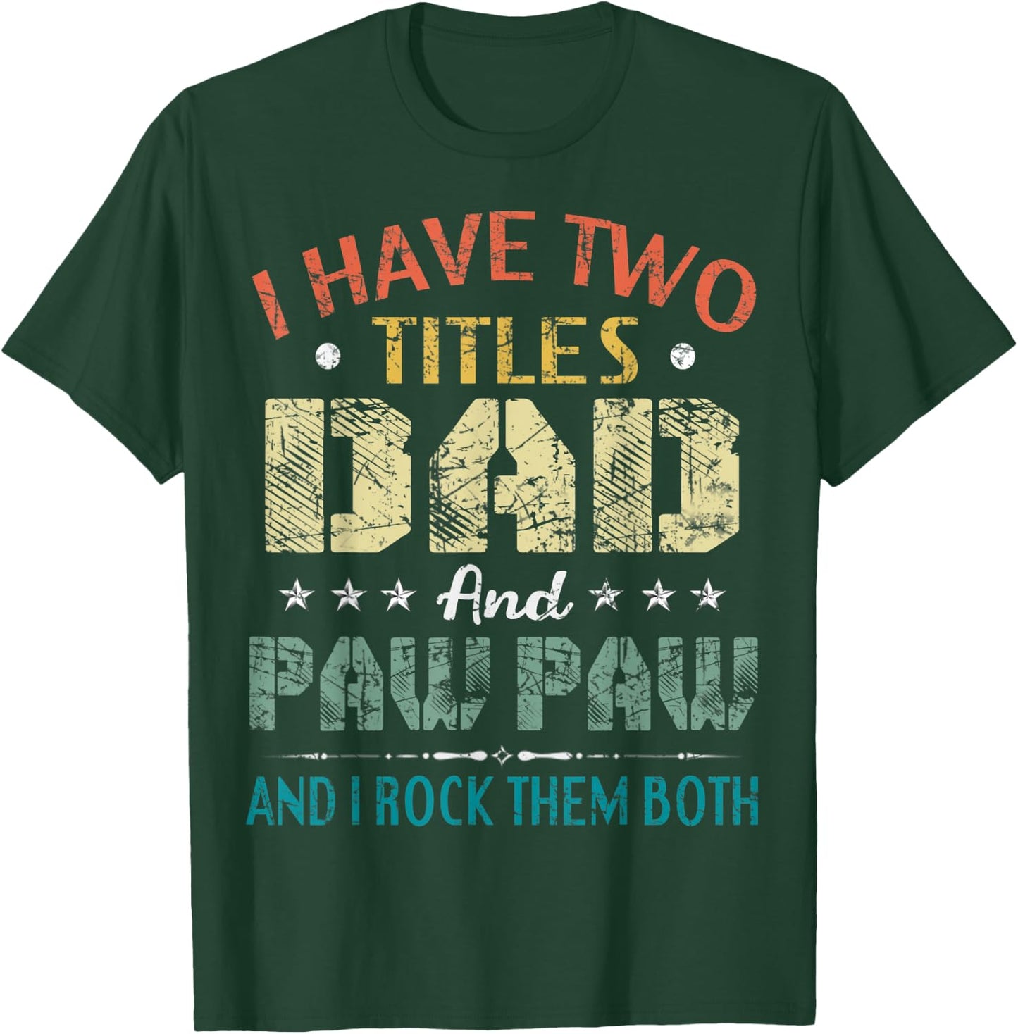 I Have Two Titles Dad And Paw Paw Funny Fathers Day Gift T-Shirt - T-Shirt | Forest