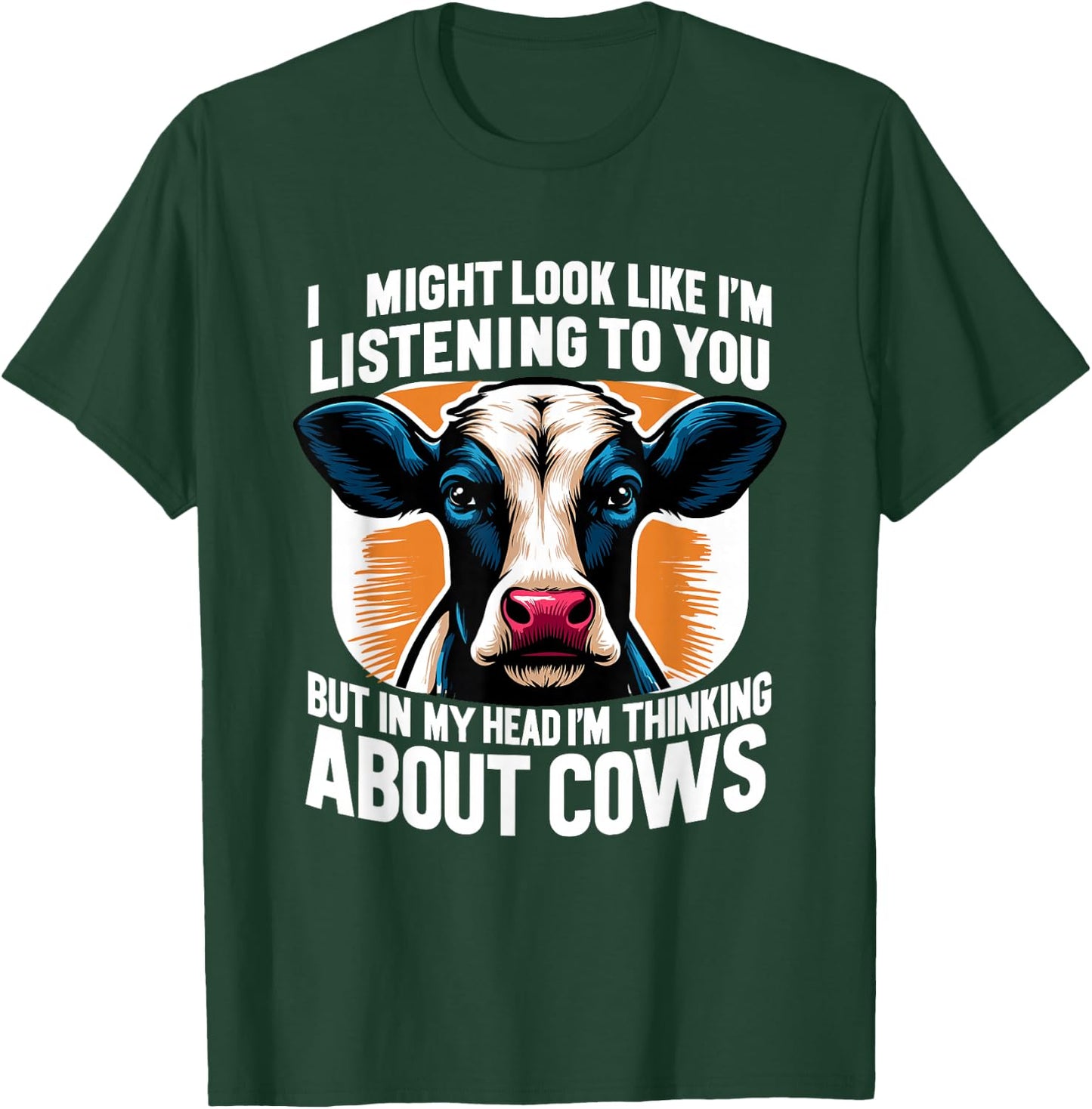 I Might Look Like I'm Listening To You Cows Cow Farmer T-Shirt - T-Shirt | Forest