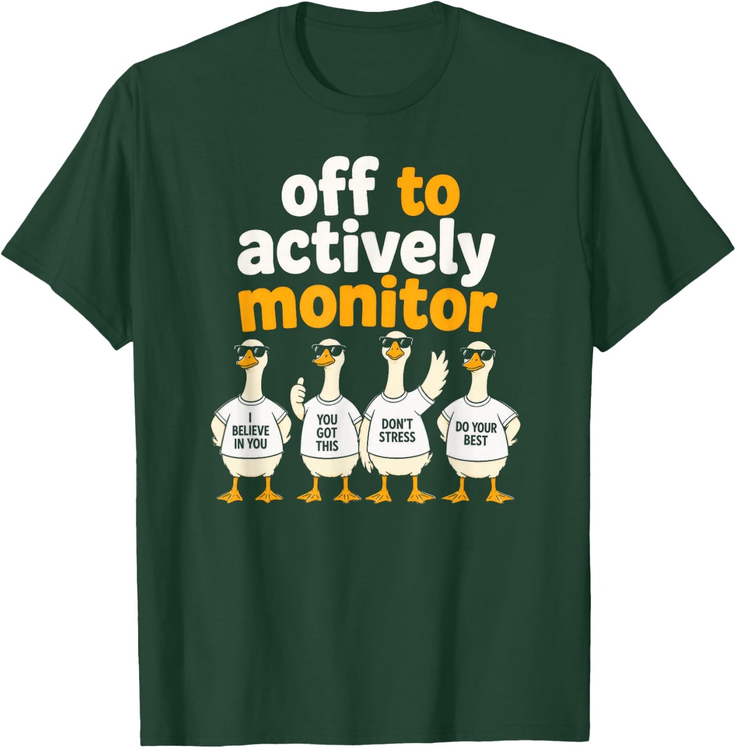 Off to Actively Monitor Goose T-Shirt - T-Shirt | Forest