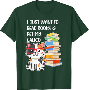 I Just Want to Read Books and Pet My Calico Kitty Cat T-Shirt - T-Shirt | Forest