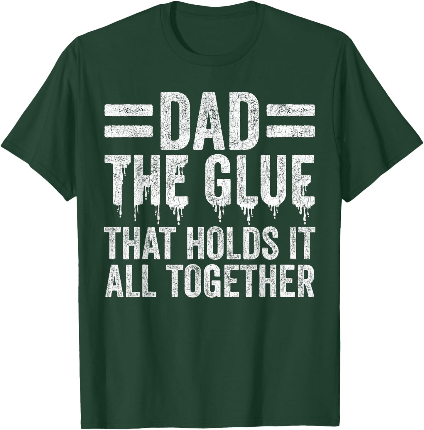 Father's Day Dad, Dad The Glue That Holds It All Together T-Shirt - T-Shirt | Forest