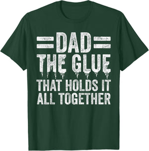 Father's Day Dad, Dad The Glue That Holds It All Together T-Shirt - T-Shirt | Forest