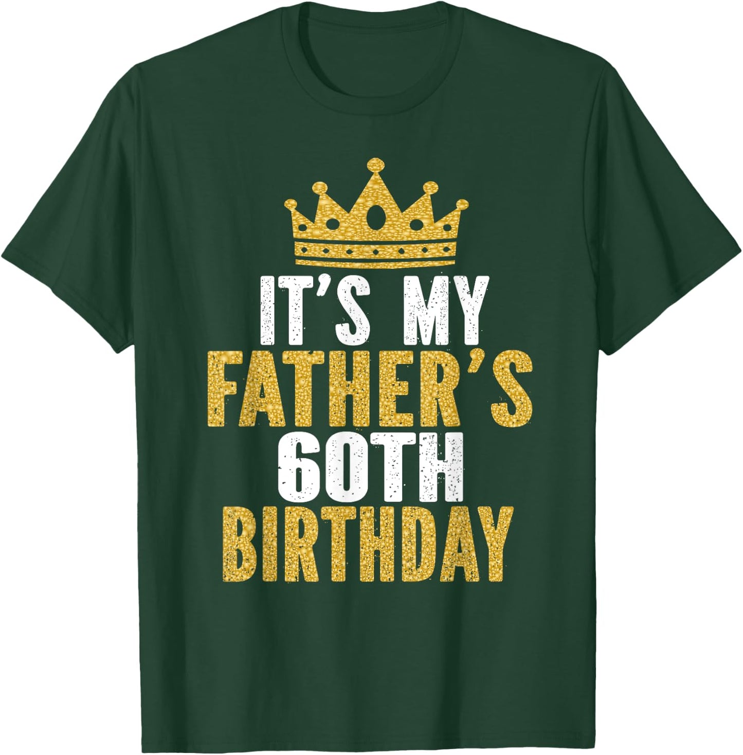 It's My Father's 60th Birthday 60 Years Old Dad T-Shirt - T-Shirt | Forest