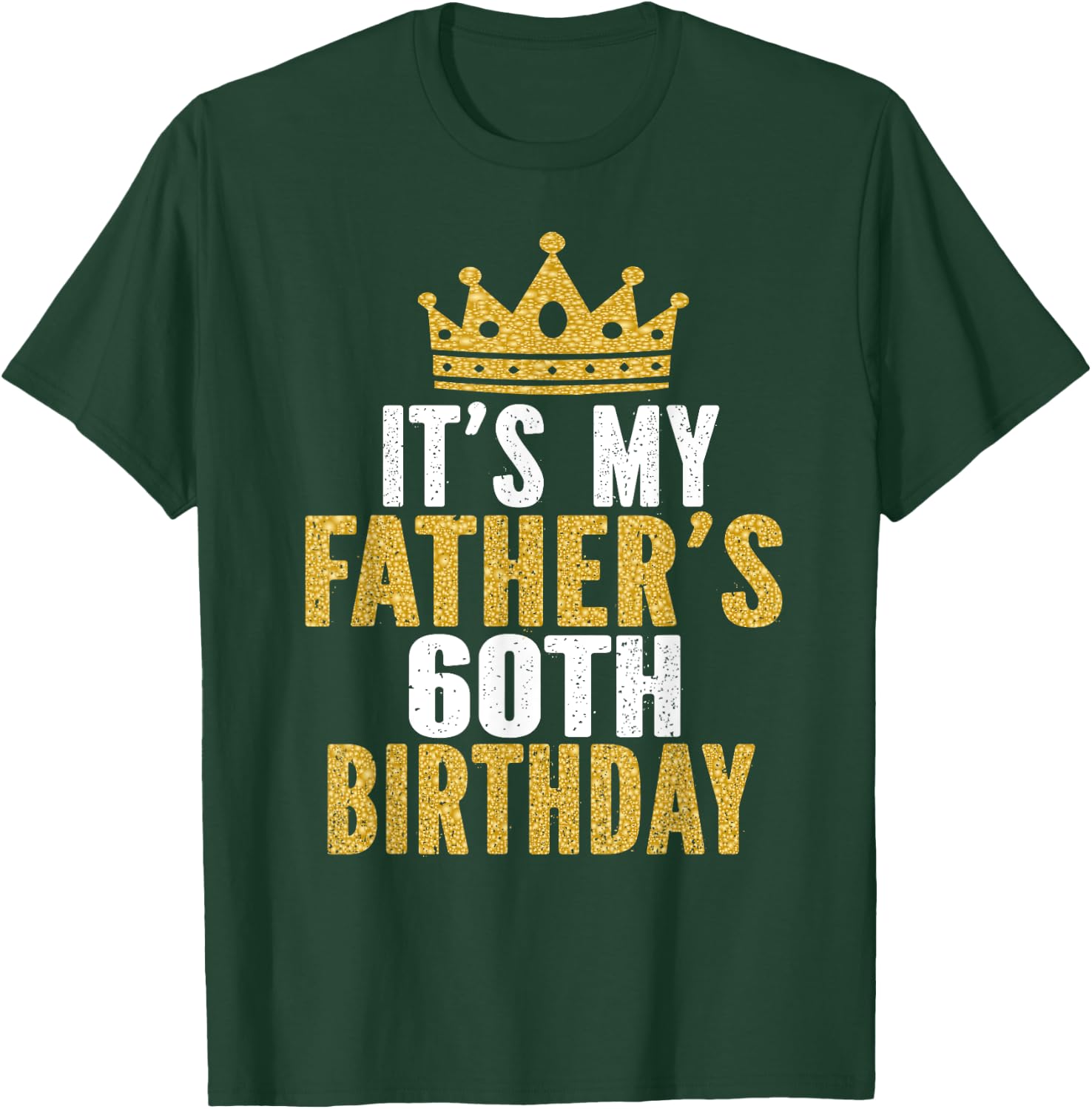 It's My Father's 60th Birthday 60 Years Old Dad T-Shirt - T-Shirt | Forest