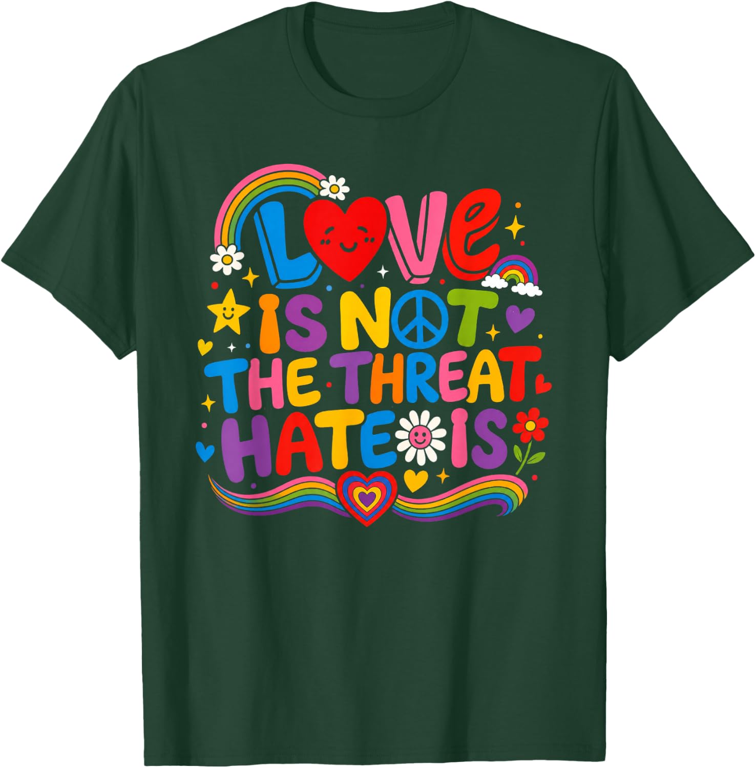 Love is Not The Threat Hate is Rainbow LGBTQ Pride T-Shirt - T-Shirt | Forest