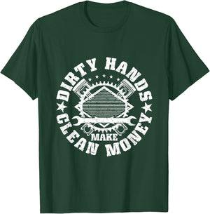 Dirty Hands Make Clean-Money Funny Mechanic Mechanist T-Shirt - T-Shirt | Forest