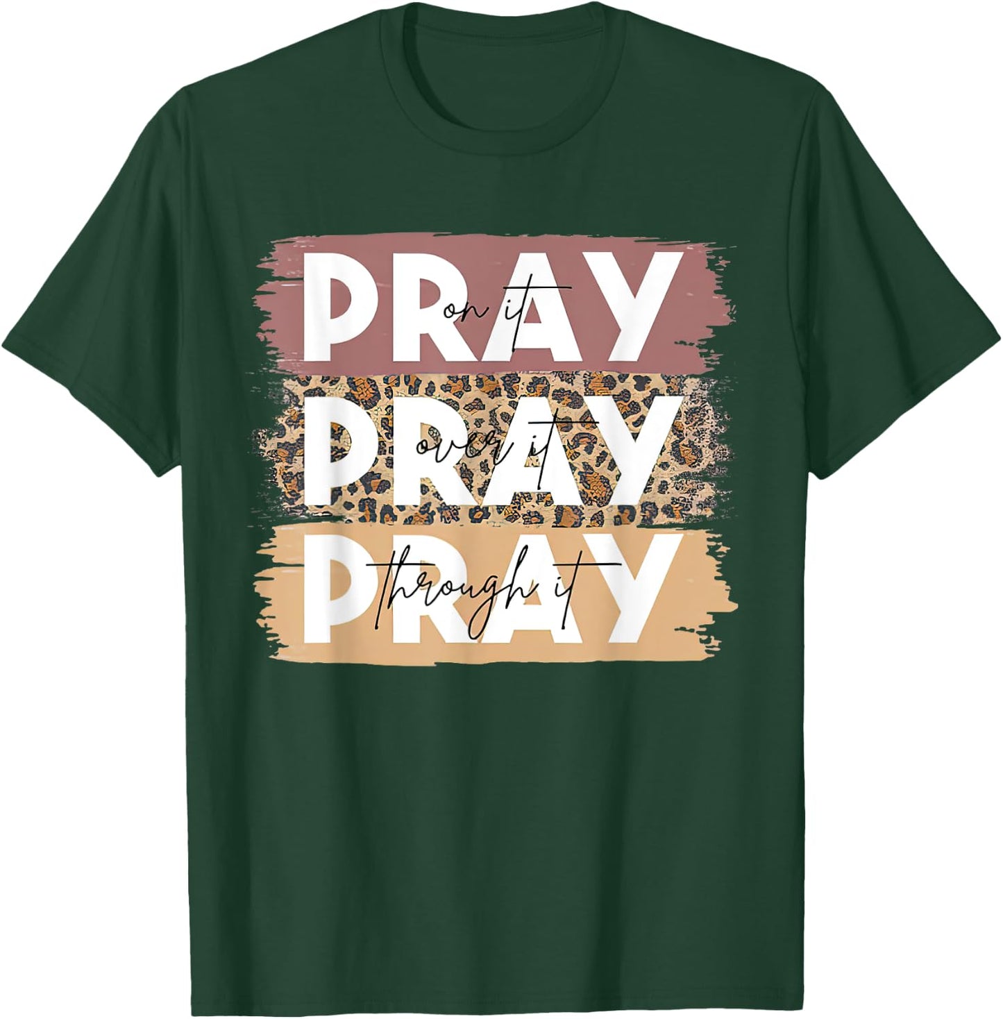 Pray On It Pray Over It Pray Through It Leopard Christian T-Shirt - T-Shirt | Forest