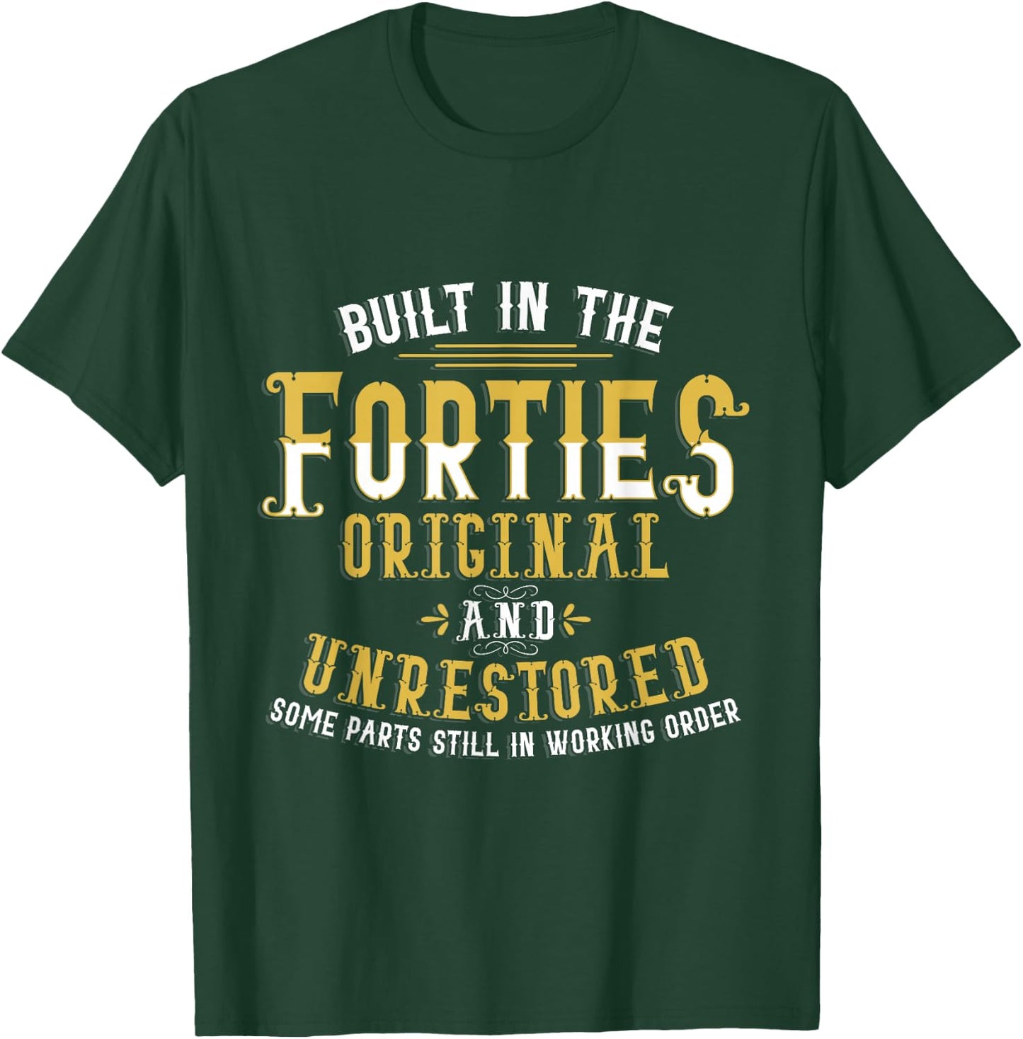 Built in The Forties Original Unrestored 70th Birthday Funny Small T-Shirt - T-Shirt | Forest