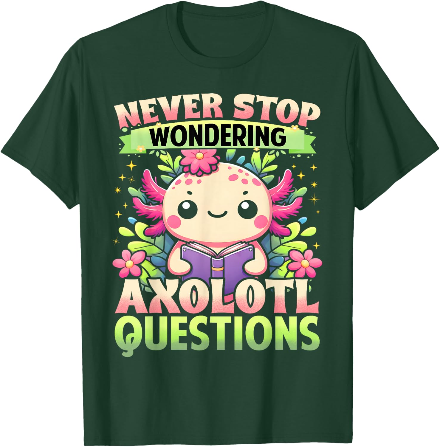 Funny Axolotl Shirt Never Stop Wondering Axolotl Questions T-Shirt - T-Shirt | Forest