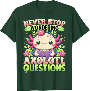Funny Axolotl Shirt Never Stop Wondering Axolotl Questions T-Shirt - T-Shirt | Forest