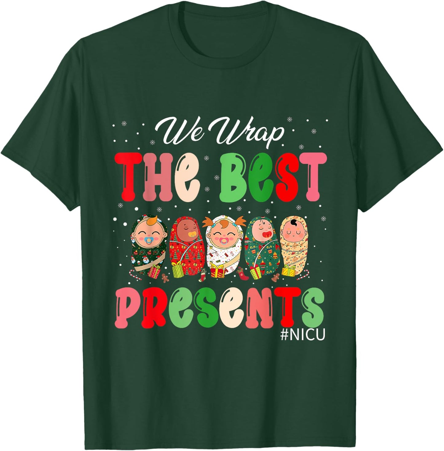 We Wrap The Best Presents NICU Neonatal ICU Nurse Christmas T-Shirt - T-Shirt | Forest