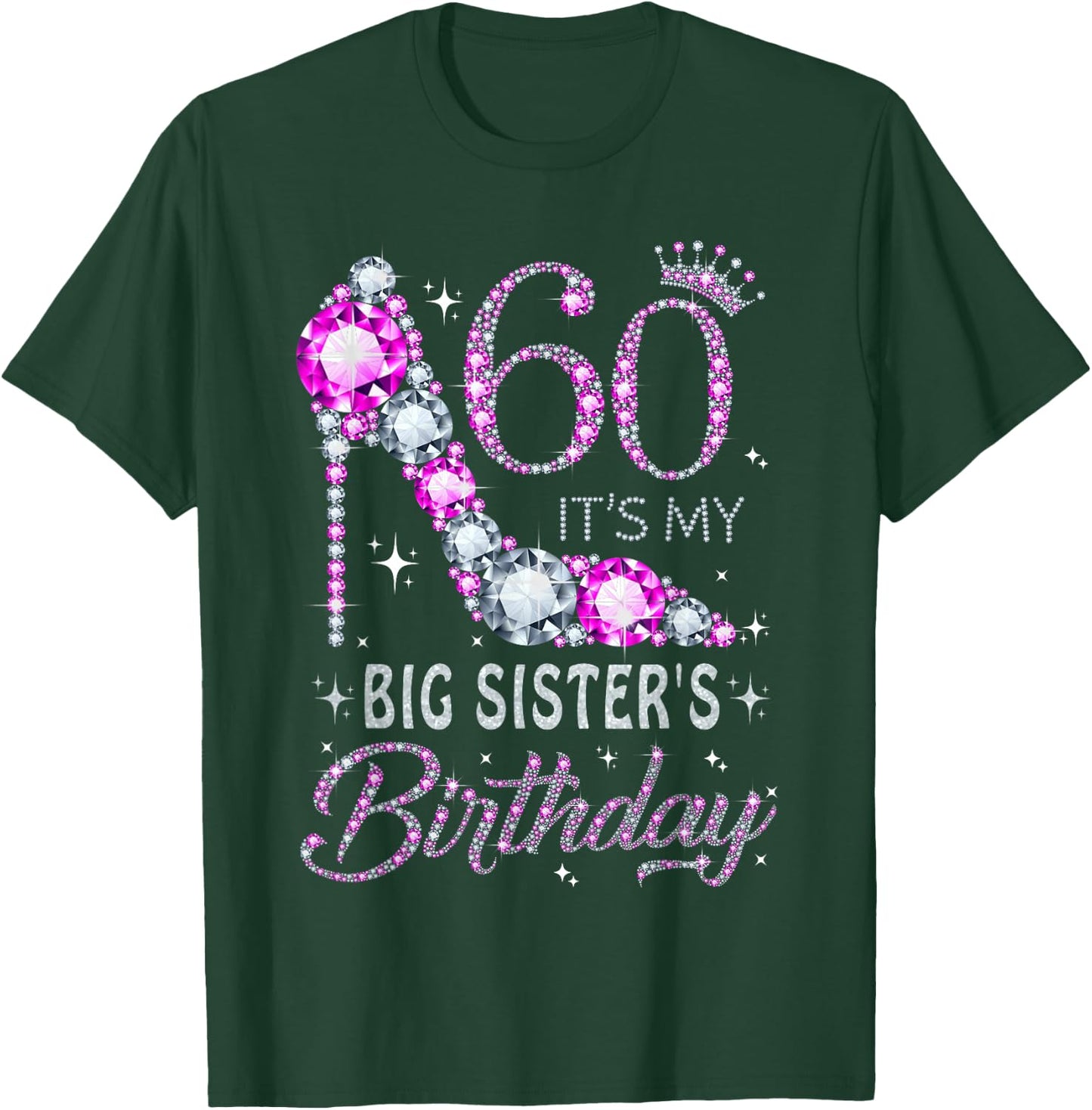 60 It's My Big Sister's Birthday High Heel 60 Years Old T-Shirt - T-Shirt | Forest