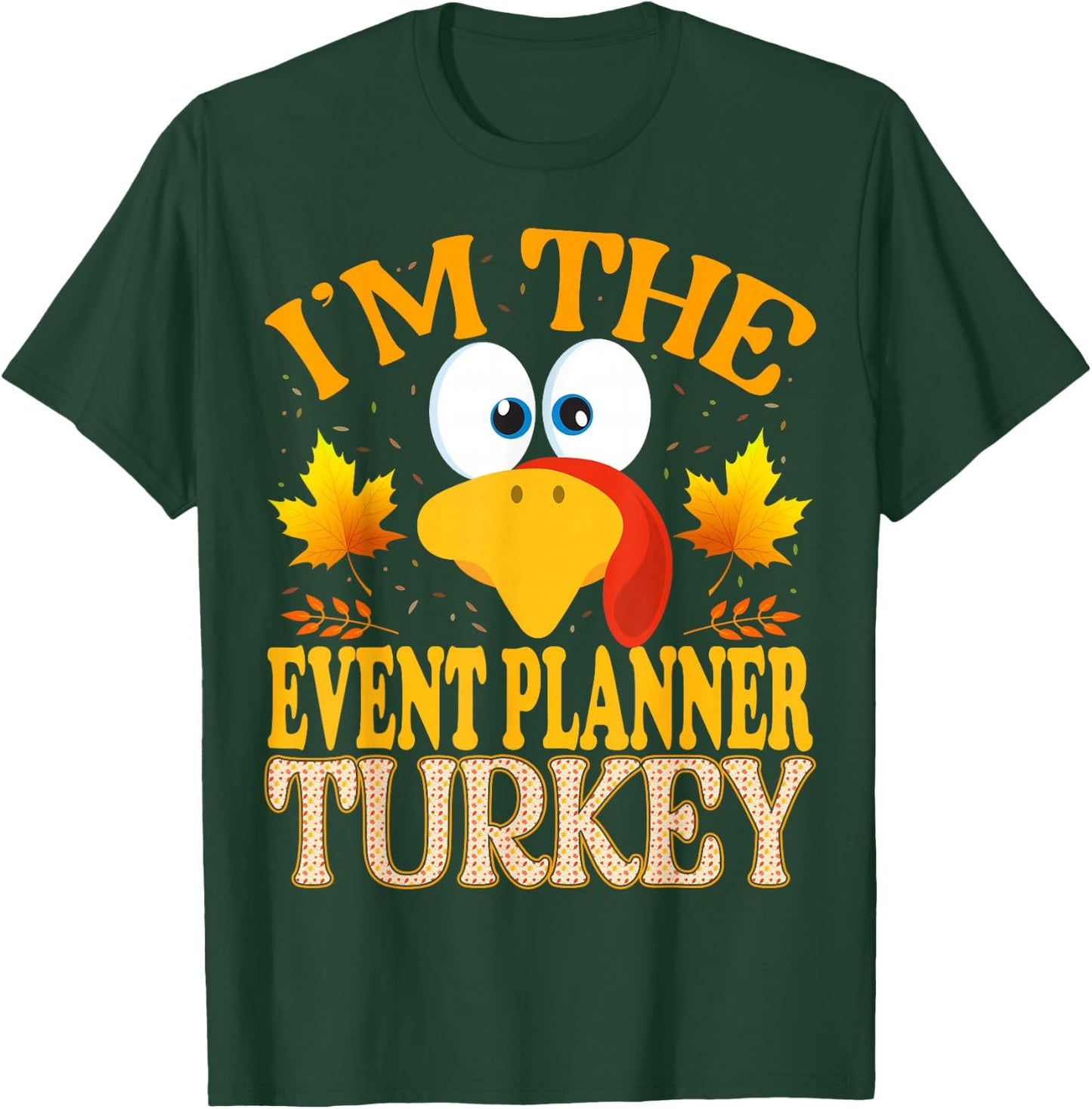 Thanksgiving I'm The Event Planner Turkey Matching T-Shirt - T-Shirt | Forest