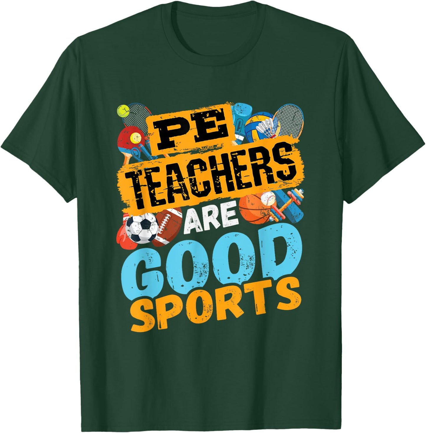 PE Teachers Are Good Sports - Gym Coach - Phys Ed Teacher Men Women T-Shirt - T-Shirt | Forest
