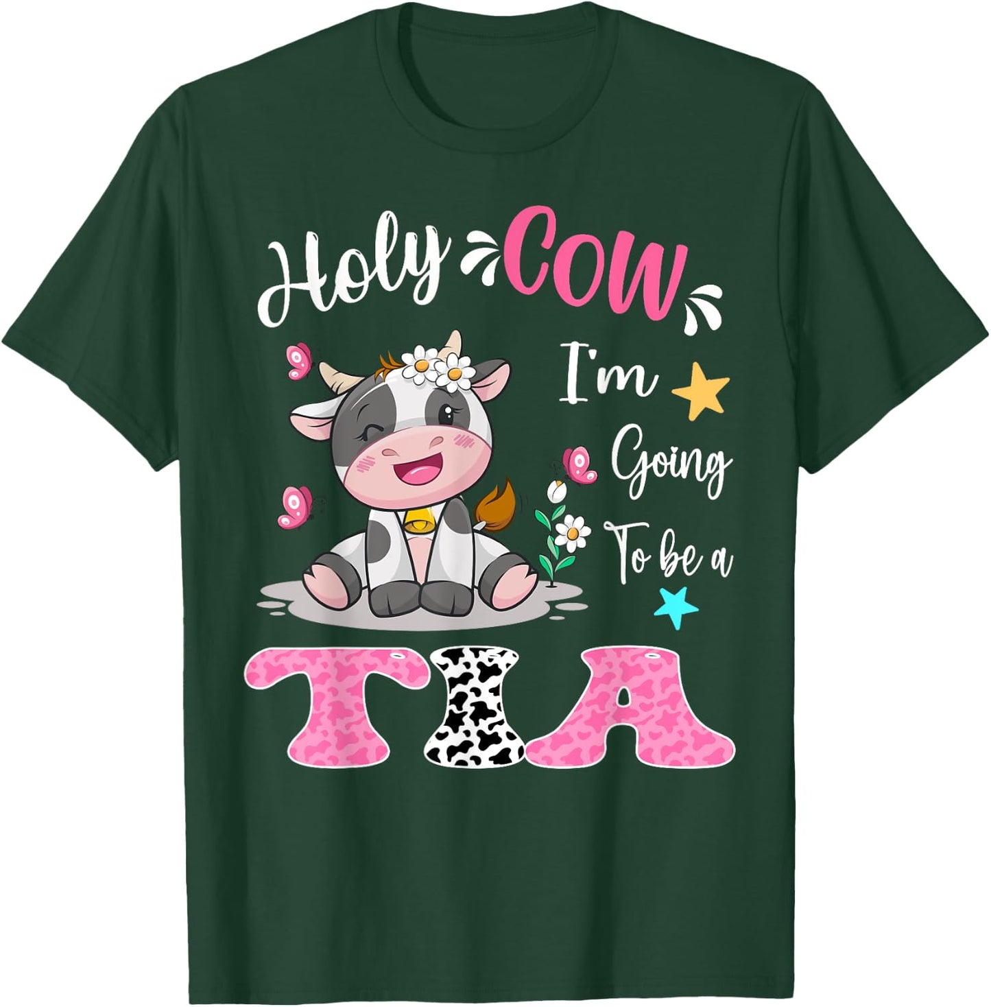Holy Cow I'm Going To Be a Tia Pregnancy Announcement T-Shirt - T-Shirt | Forest