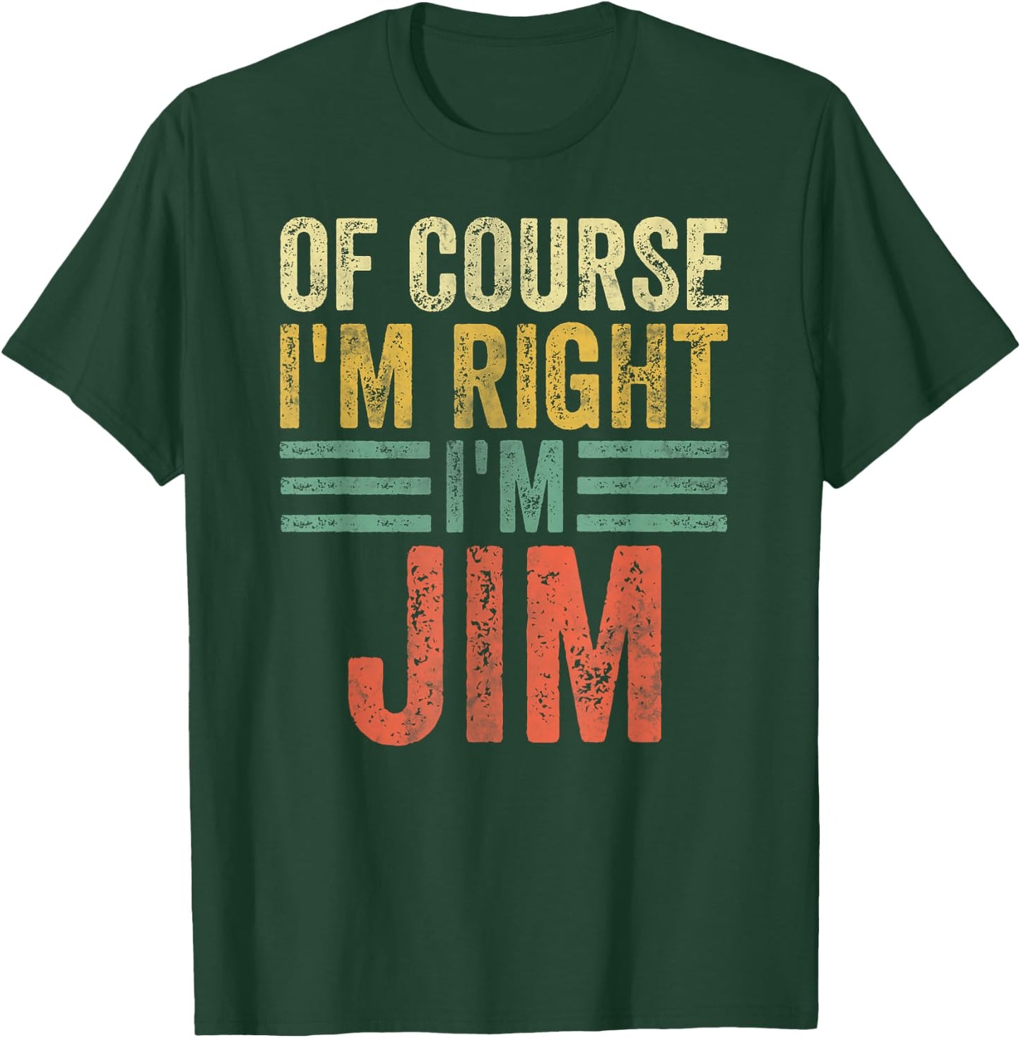 Funny Personalized Name Shirt Of Course I'm Right I'm Jim T-Shirt - T-Shirt | Forest