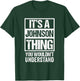 It's A Johnson Thing You Wouldn't Understand Family Name T-Shirt - T-Shirt | Forest